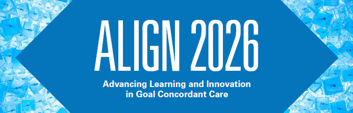 ALIGN 2026: Advancing Learning and Innovation in Goal Concordant Care Banner